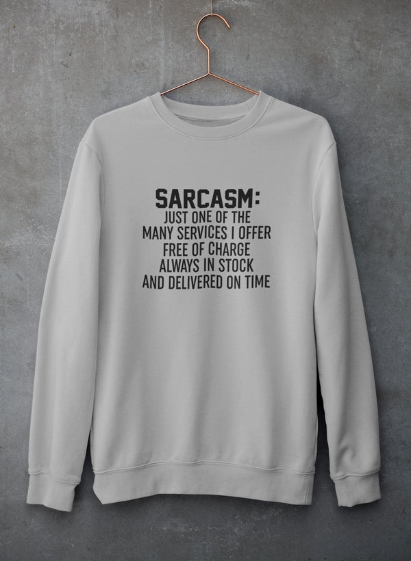 Sarcasm Just One Of The Many Services I Offer Sweat Shirt-1