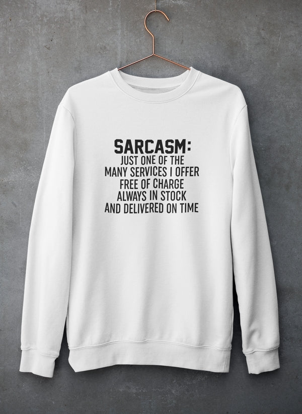 Sarcasm Just One Of The Many Services I Offer Sweat Shirt-2