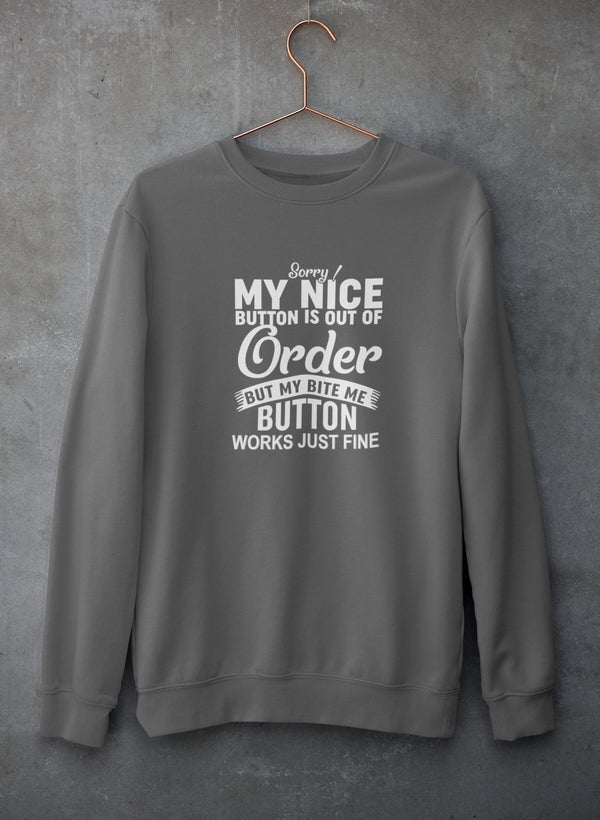 Sorry My Nice Button Is Out Of Order Sweat Shirt-1