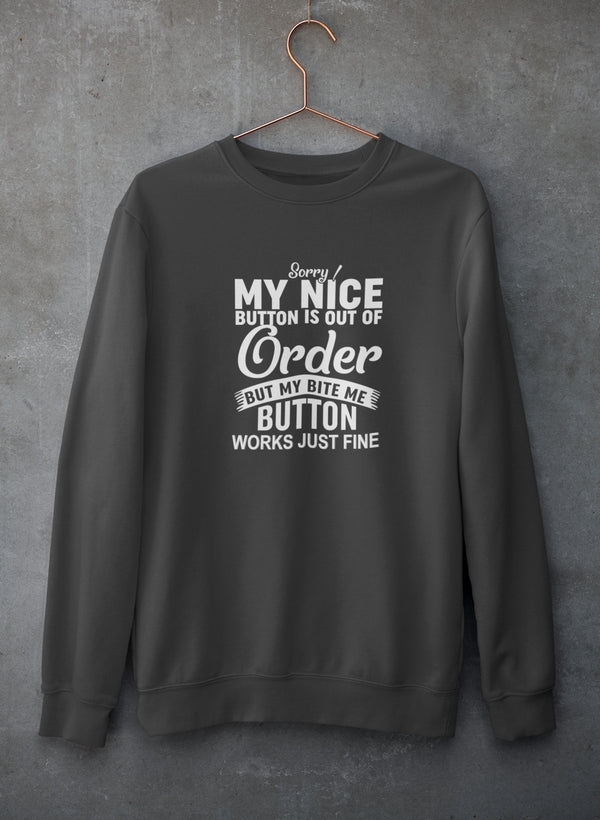 Sorry My Nice Button Is Out Of Order Sweat Shirt-2