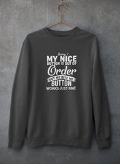 Sorry My Nice Button Is Out Of Order Sweat Shirt-2