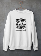Sorry My Nice Button Is Out Of Order Sweat Shirt-3