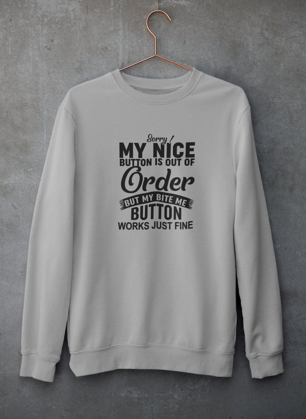 Sorry My Nice Button Is Out Of Order Sweat Shirt-0