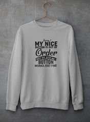 Sorry My Nice Button Is Out Of Order Sweat Shirt-0