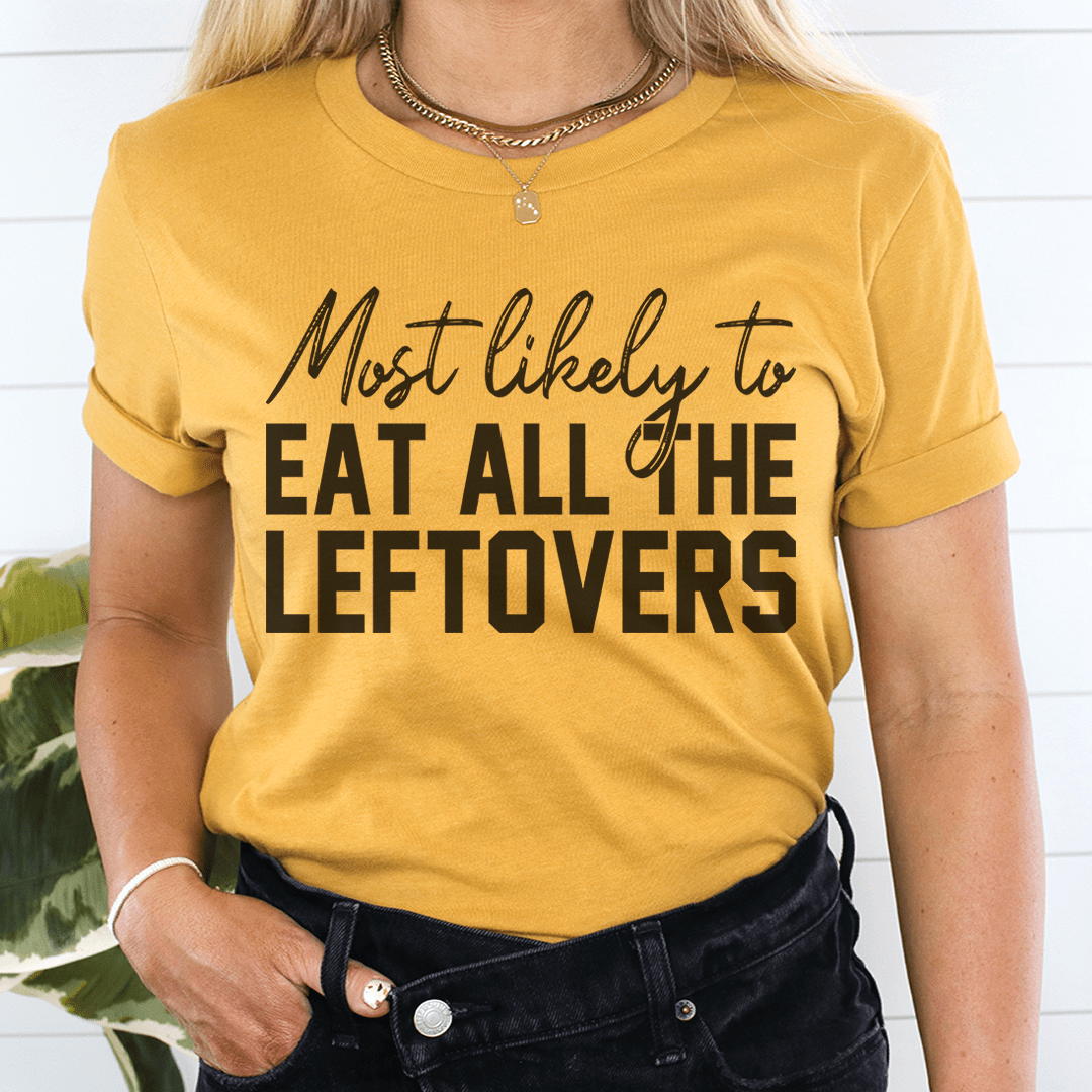 Most Likely To Eat All The Leftovers Thanksgiving Tee-3