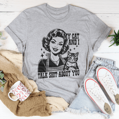 My Cat And I Talk Shit About You Tee-2