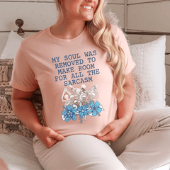 My Soul Was Removed To Make Room For All The Sarcasm T-Shirt-2