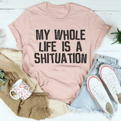 My Whole Life Is A Shituation Tee-3