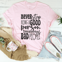 Never Stop Being Good Person Tee-1