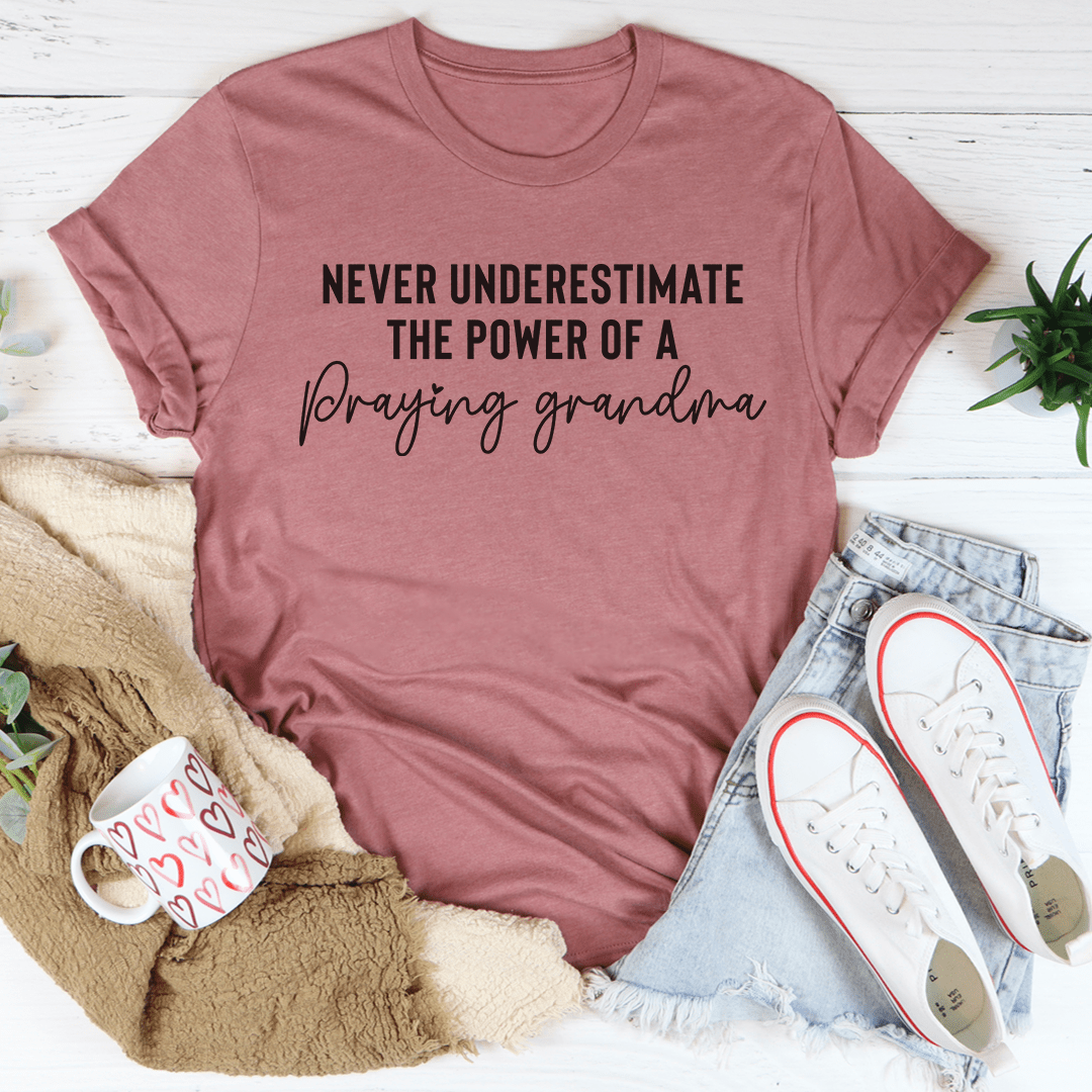 Never Underestimate The Power Of A Praying Grandma Tee-0