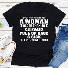 Never Pick A Fight With A Woman Older Than 40 T-Shirt-10
