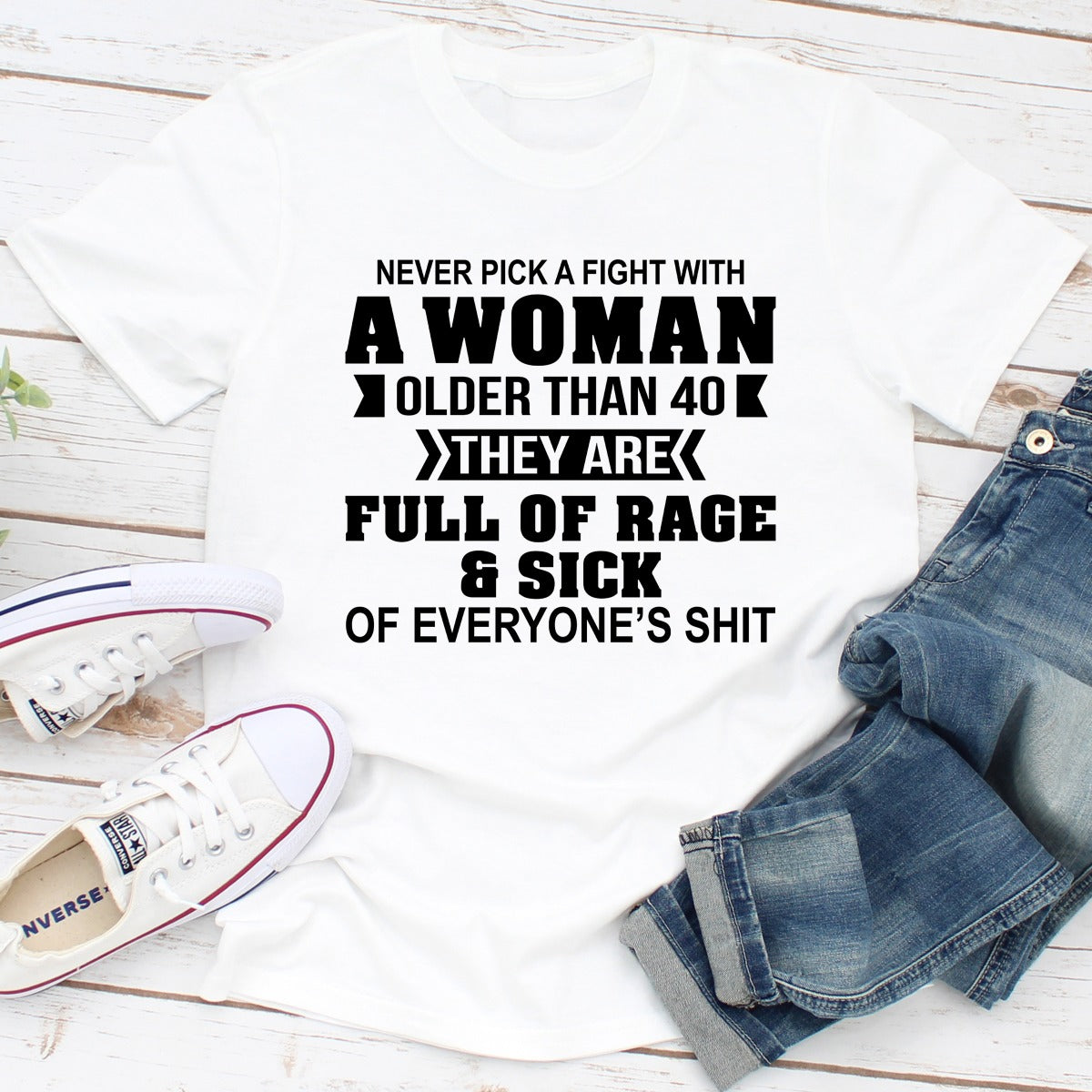 Never Pick A Fight With A Woman Older Than 40 T-Shirt-5