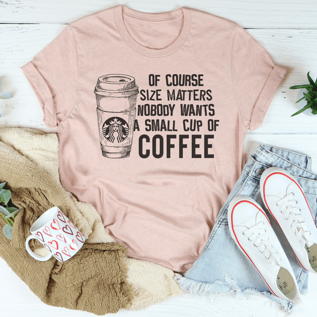 Nobody Wants A Small Cup Of Coffee T-Shirt-2