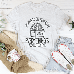 Nothing To See Here Folks Everything's Is Absolutely Fine Tee-3