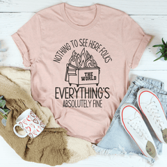 Nothing To See Here Folks Everything's Is Absolutely Fine Tee-2