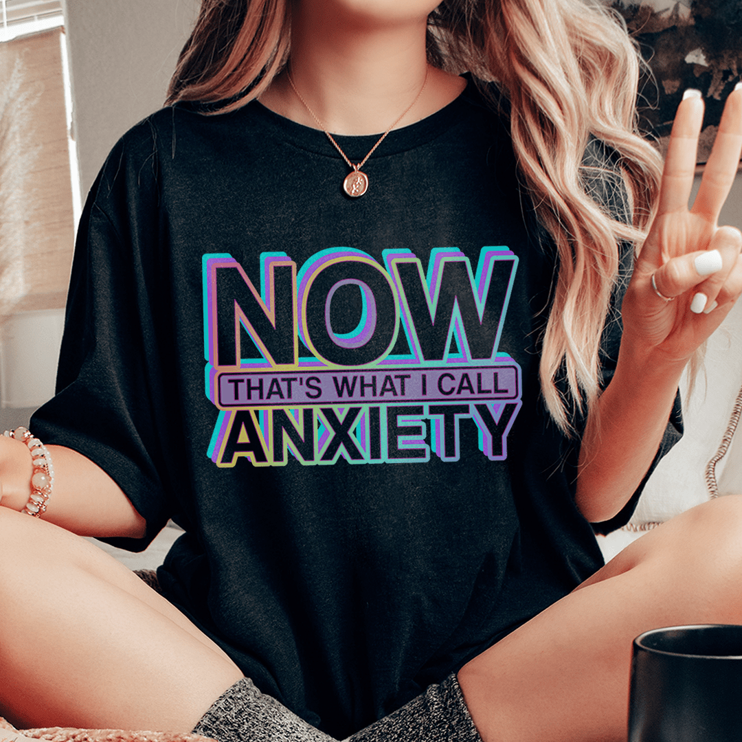Now That's What I Call Anxiety Tee-0