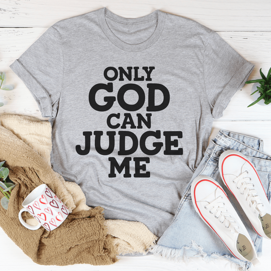 Only God Can Judge Me Tee-1