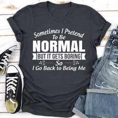 Sometimes I Pretend To Be Normal T-Shirt-14