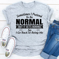 Sometimes I Pretend To Be Normal T-Shirt-23
