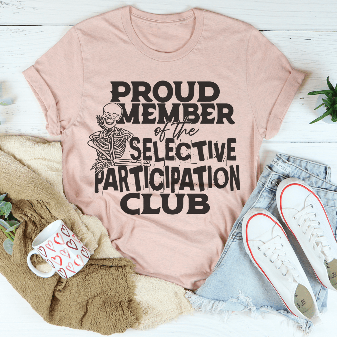 Proud Member Of The Selective Participation Club Tee-3
