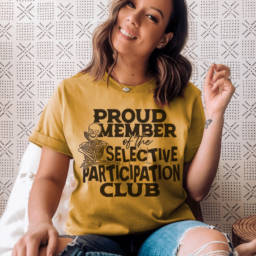 Proud Member Of The Selective Participation Club Tee-1