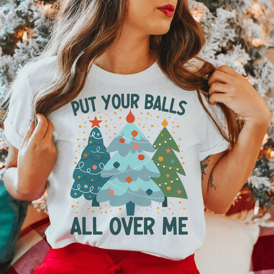 Put Your Balls All Over Me Christmas Tree Tee-0