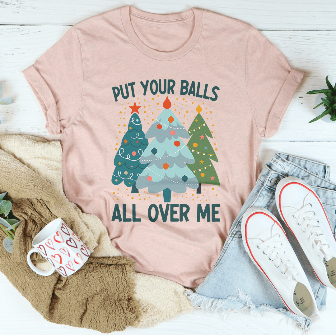 Put Your Balls All Over Me Christmas Tree Tee-3