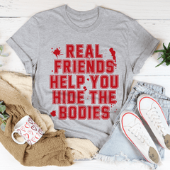 Real Friends Help You Hide The Bodies Tee-1