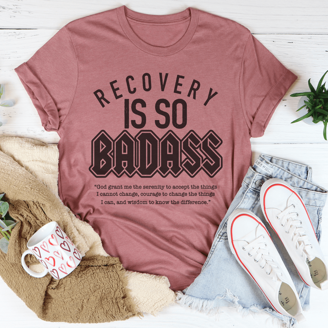 Recovery Is So Badass Tee-2