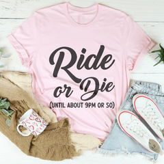 Ride Or Die Until About pm Or So Tee-2