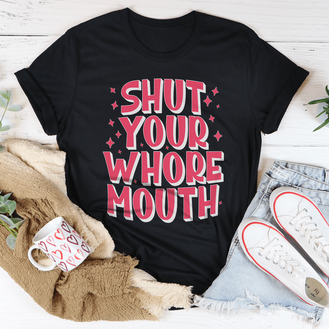 Shut Your Whore Mouth Tee-0