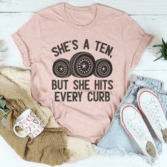 She's A Ten, But She Hits Every Curb Tee-3