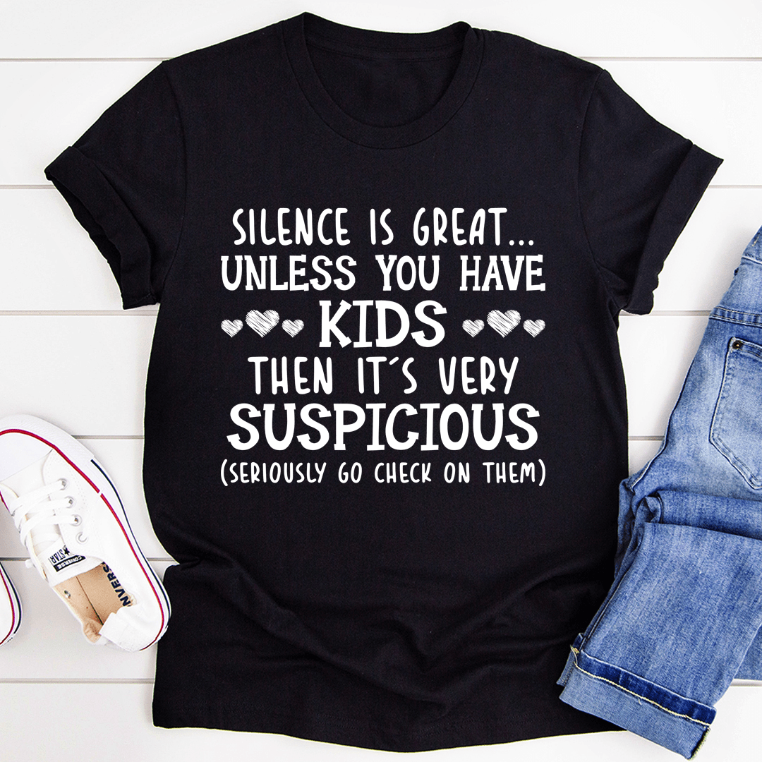 Silence Is Great Unless You Have Kids T-Shirt-1