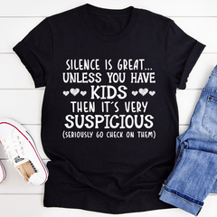 Silence Is Great Unless You Have Kids T-Shirt-1