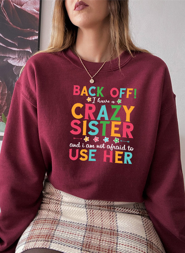 I Have A Crazy Sister Sweat Shirt-5