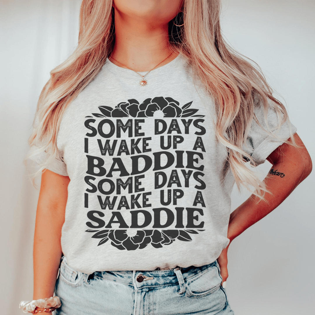 Some Days A Baddie Some Days A Saddie Tee-0