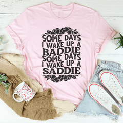 Some Days A Baddie Some Days A Saddie Tee-3