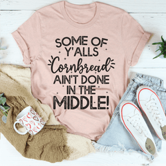 Some Of Y'Alls Cornbread Ain't Done In The Middle T-Shirt-2