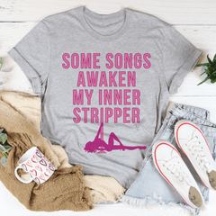Some Songs Awaken My Inner Stripper Tee-1