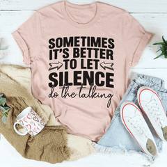 Sometimes It's Better To Let Silence Do The Talking Tee-0