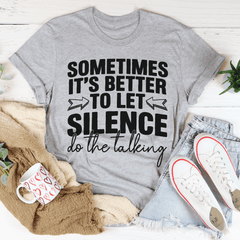 Sometimes It's Better To Let Silence Do The Talking Tee-2