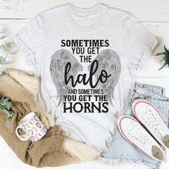 Sometimes You Get The Halo And Sometimes You Get The Horns Tee-3
