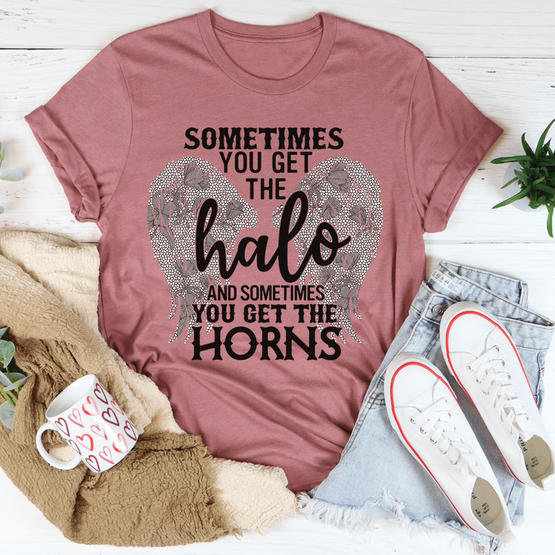 Sometimes You Get The Halo And Sometimes You Get The Horns Tee-4