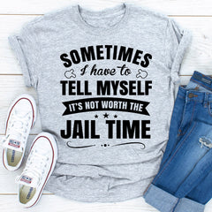 Sometimes I Have To Tell Myself T-Shirt-8