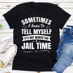 Sometimes I Have To Tell Myself T-Shirt-1