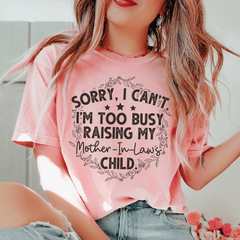 Sorry I Can't I'm Too Busy Raising My Mother In Law's Child Tee-0