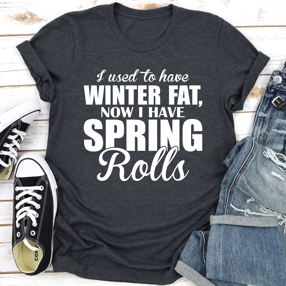 I Used To Have Winter Fat Now I Have Spring Rolls T-Shirt-15
