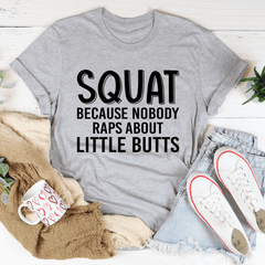 Squat Because Nobody Raps About Little Butts Tee-2