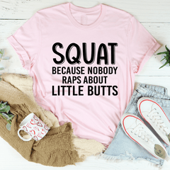 Squat Because Nobody Raps About Little Butts Tee-3