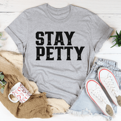 Stay Petty Tee-1